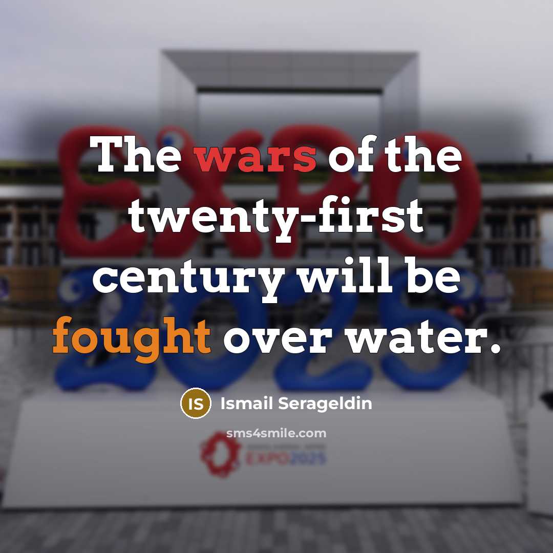 “The wars of the twenty-first century will be fought over…” quote by Ismail Serageldin