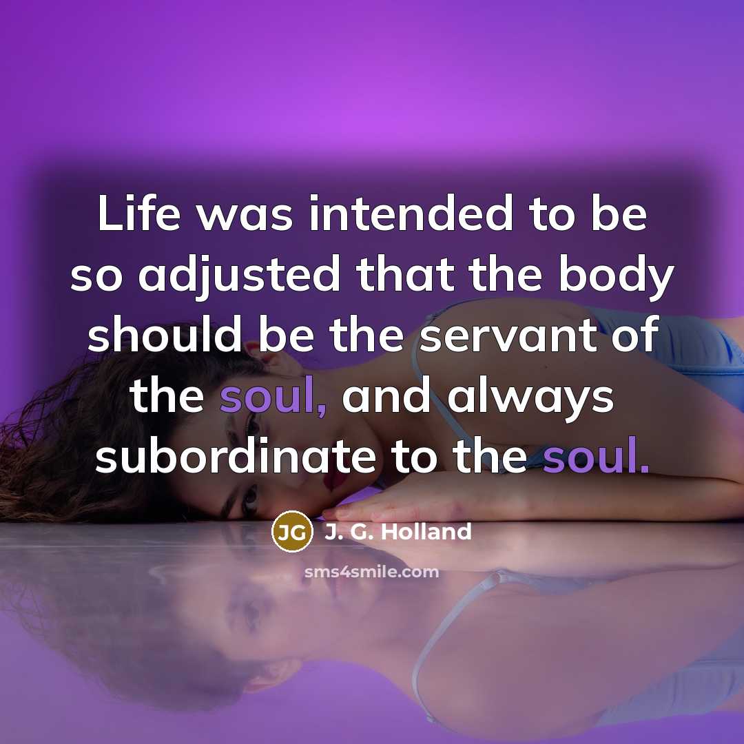 “Life was intended to be so adjusted that the body…” quote by J. G. Holland