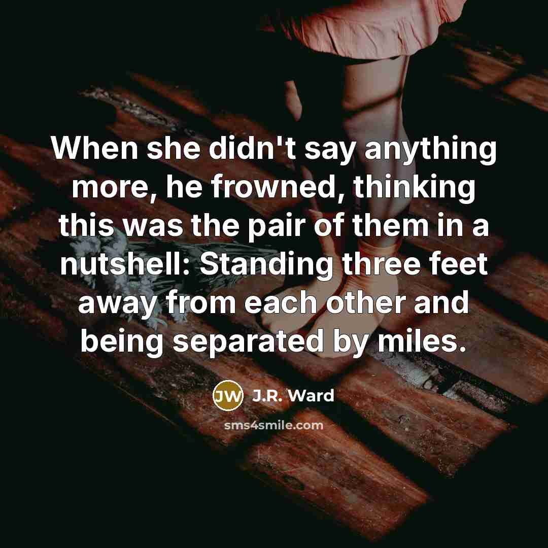“When she didn't say anything more, he frowned, thinking this…” quote by J.R. Ward