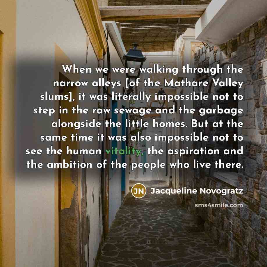 “When we were walking through the narrow alleys [of the…” quote by Jacqueline Novogratz