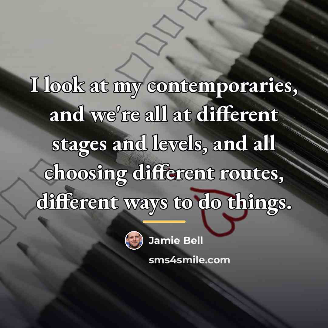 “I look at my contemporaries, and we're all at different…” quote by Jamie Bell