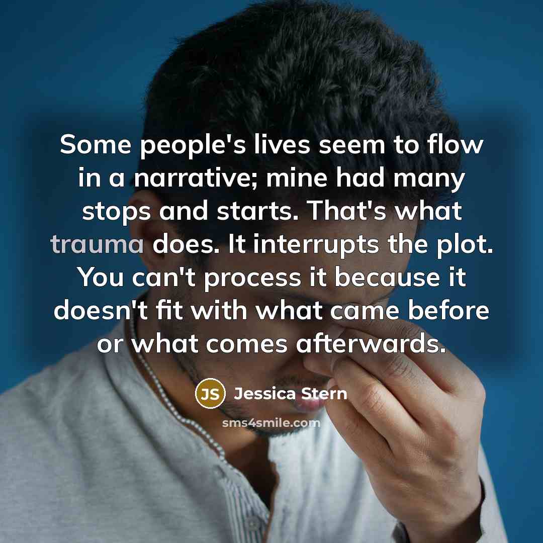 “Some people's lives seem to flow in a narrative; mine…” quote by Jessica Stern