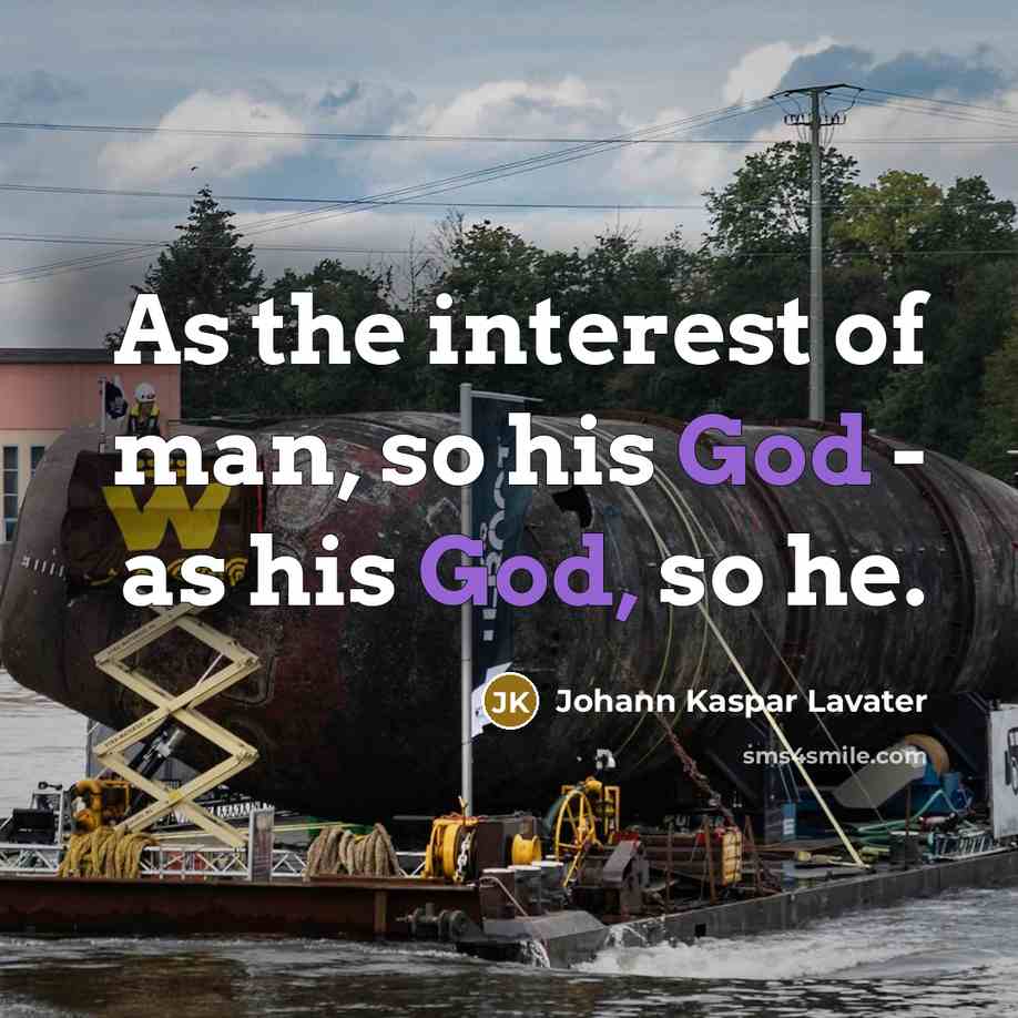 “As the interest of man, so his God - as…” quote by Johann Kaspar Lavater