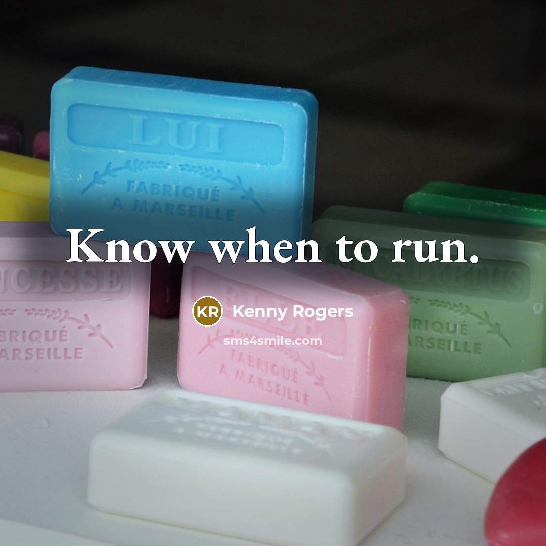 “Know when to run.…” quote by Kenny Rogers