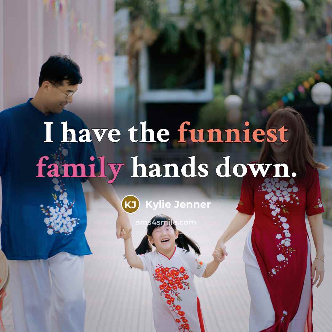 “I have the funniest family hands down.…” quote by Kylie Jenner