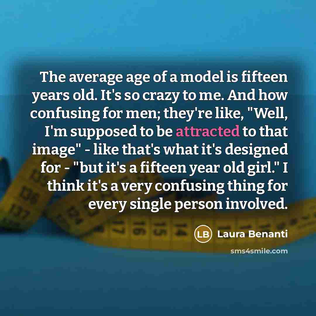 “The average age of a model is fifteen years old.…” quote by Laura Benanti