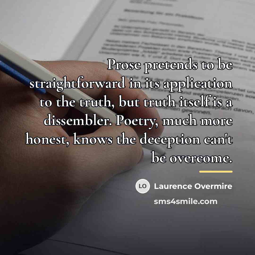 “Prose pretends to be straightforward in its application to the…” quote by Laurence Overmire