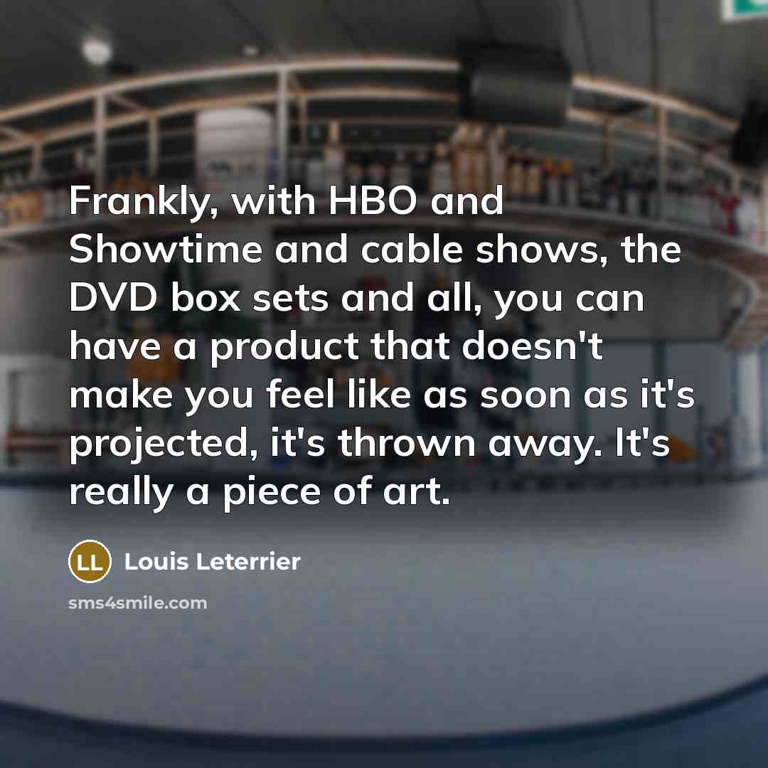 “Frankly, with HBO and Showtime and cable shows, the DVD…” quote by Louis Leterrier