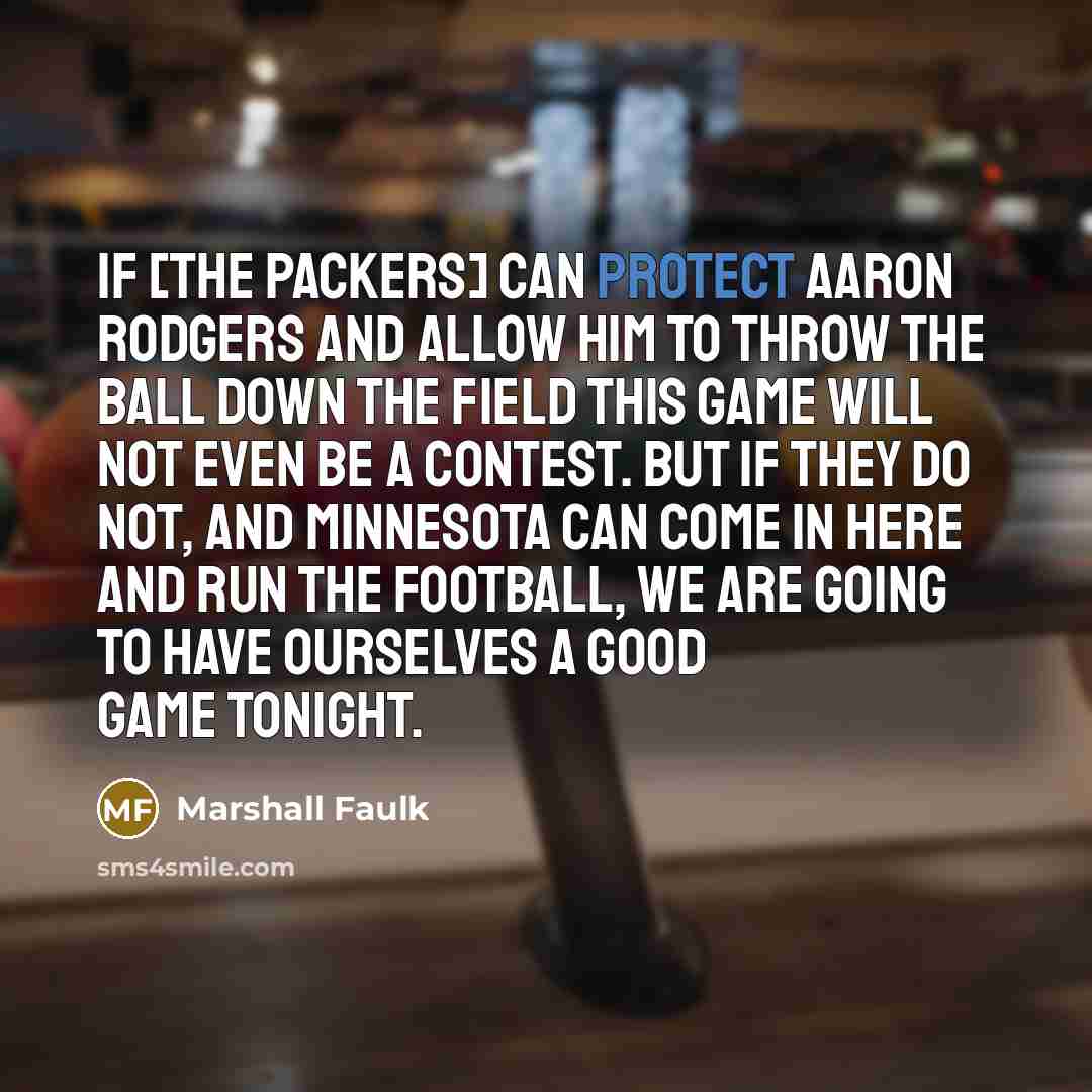 “If [the Packers] can protect Aaron Rodgers and allow him…” quote by Marshall Faulk