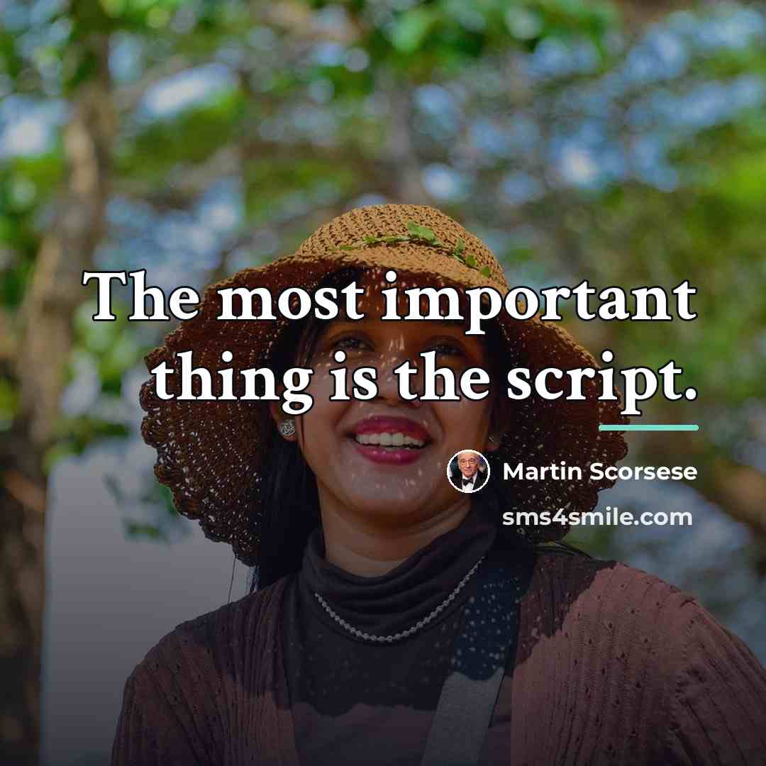 “The most important thing is the script.…” quote by Martin Scorsese