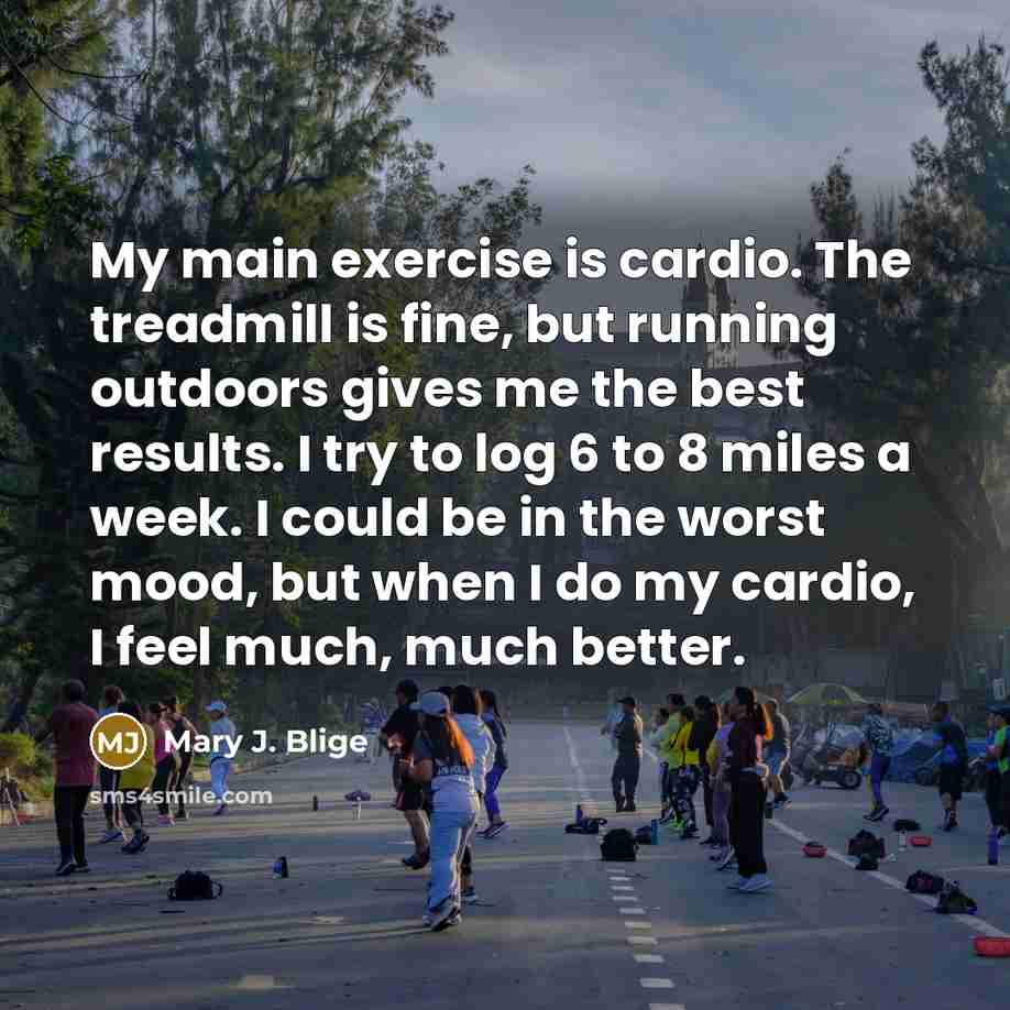 “My main exercise is cardio. The treadmill is fine, but…” quote by Mary J. Blige