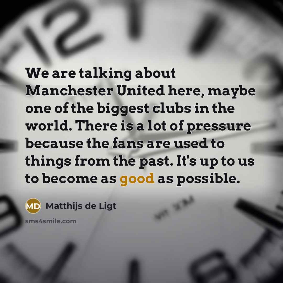 “We are talking about Manchester United here, maybe one of…” quote by Matthijs de Ligt