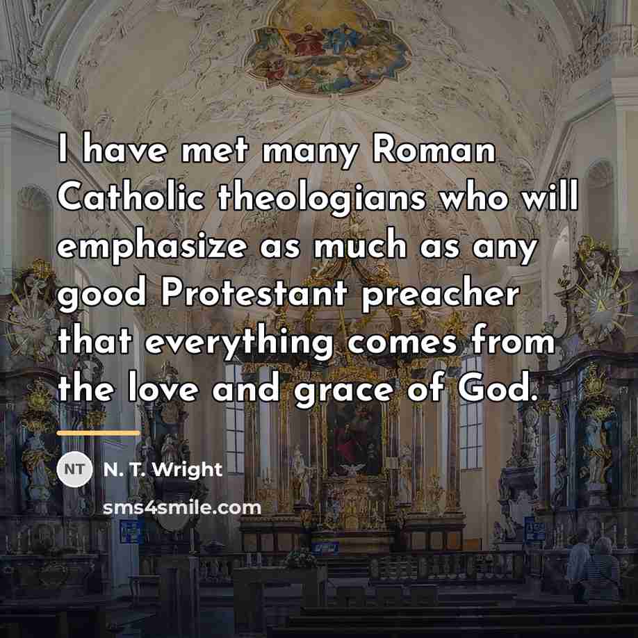 “I have met many Roman Catholic theologians who will emphasize…” quote by N. T. Wright