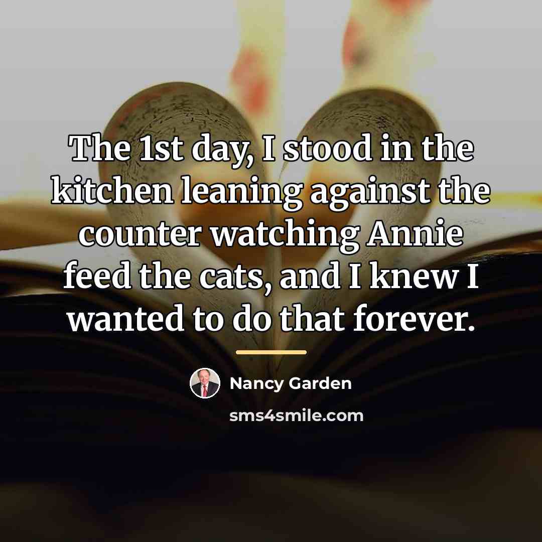 “The 1st day, I stood in the kitchen leaning against…” quote by Nancy Garden