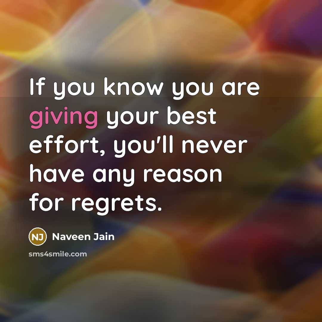 “If you know you are giving your best effort, you'll…” quote by Naveen Jain