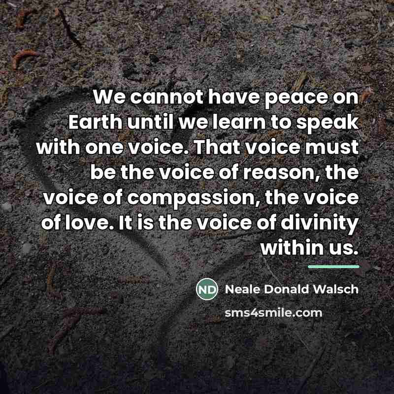 “We cannot have peace on Earth until we learn to…” quote by Neale Donald Walsch