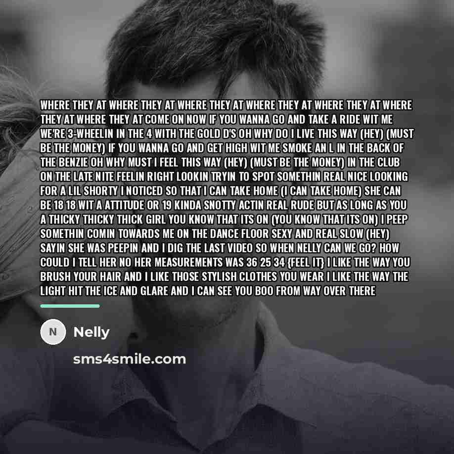 “Where they at where they at where they at where…” quote by Nelly