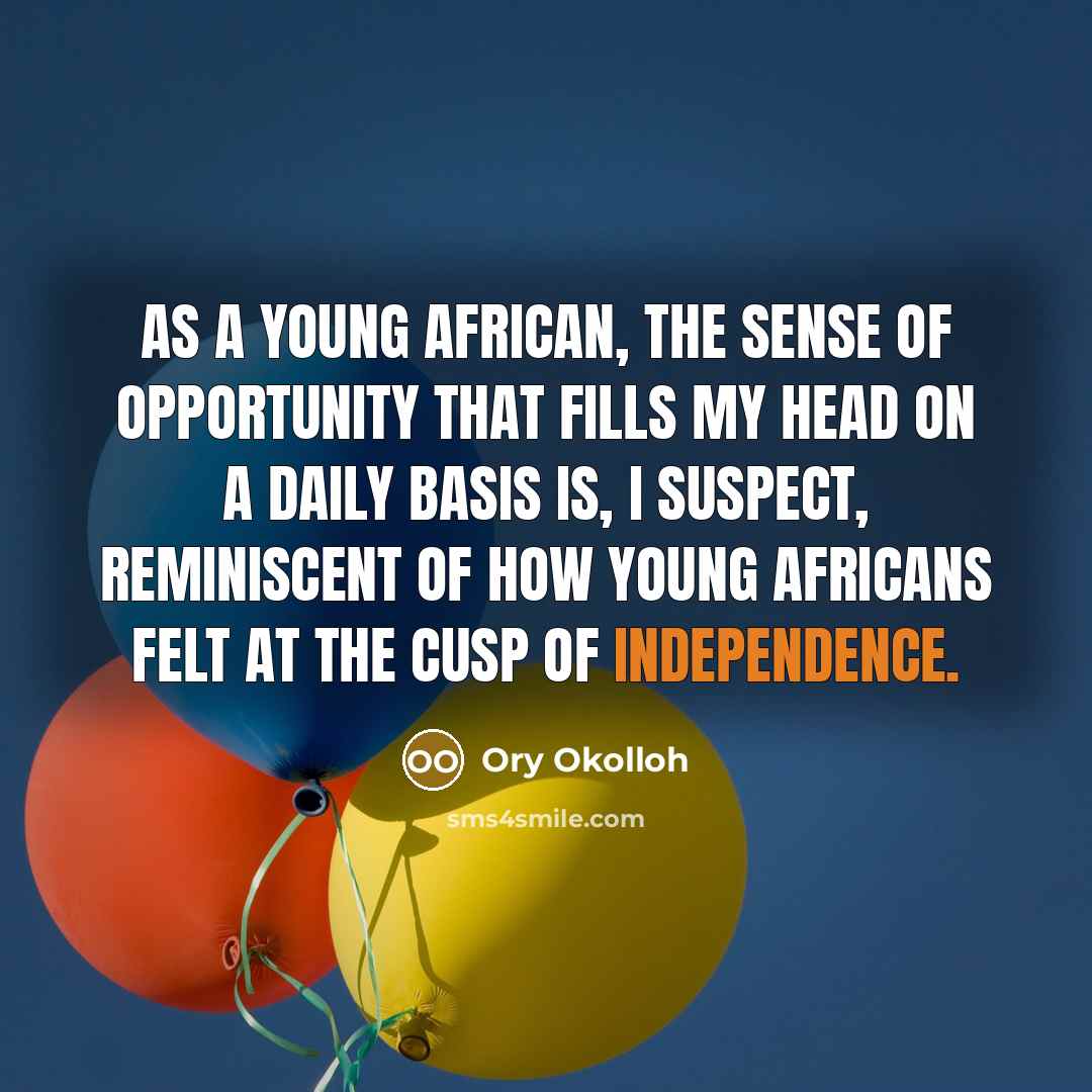 “As a young African, the sense of opportunity that fills…” quote by Ory Okolloh