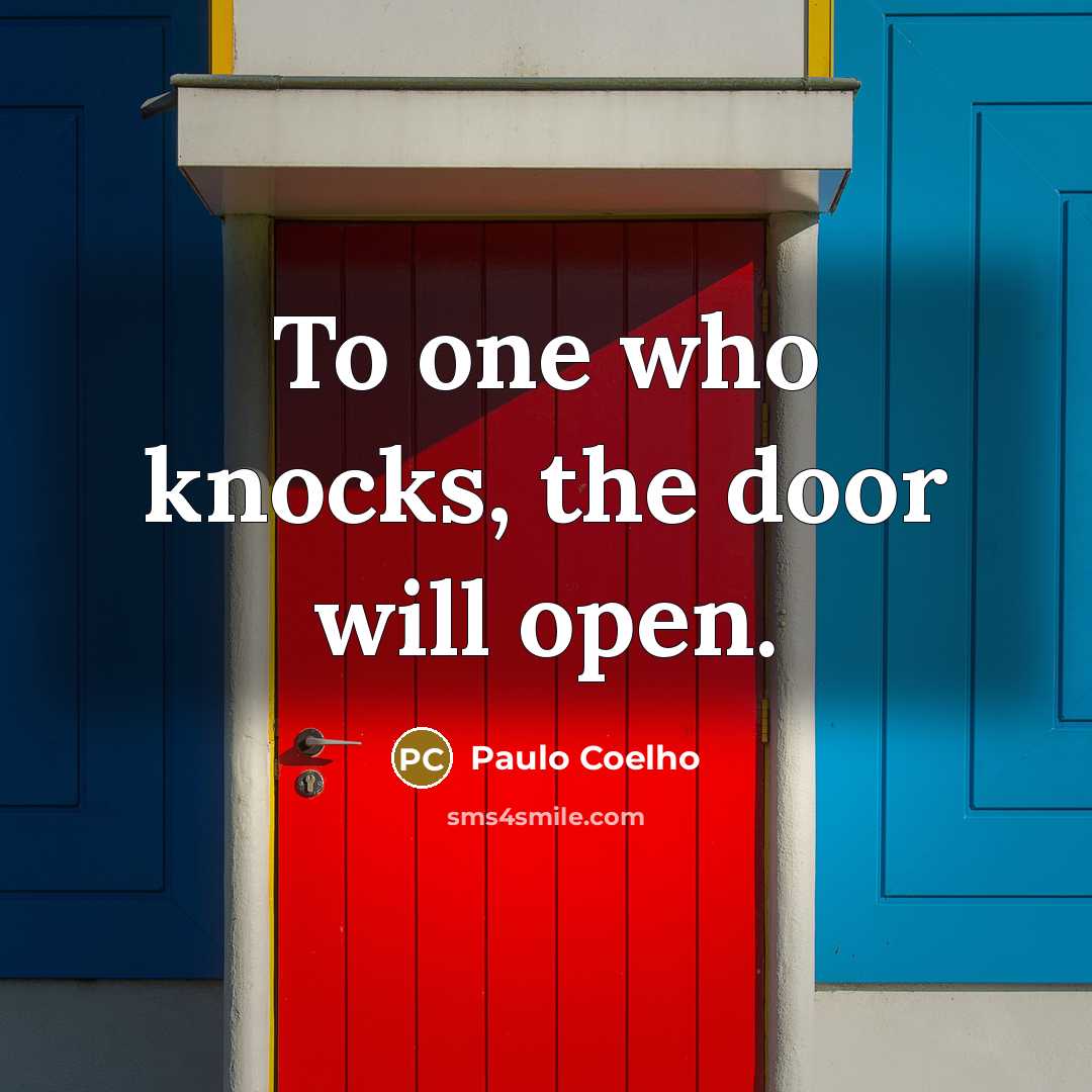 “To one who knocks, the door will open.…” quote by Paulo Coelho
