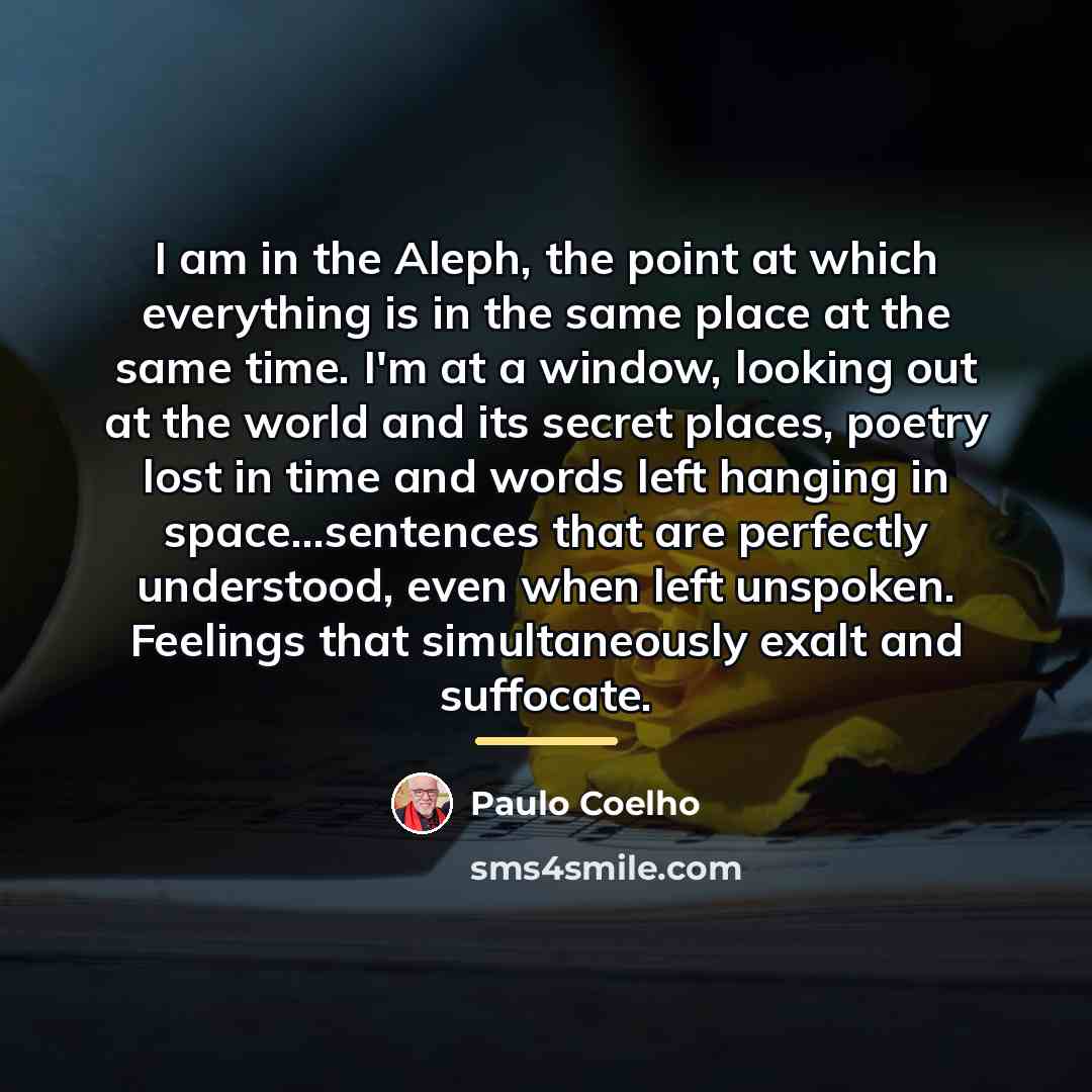 “I am in the Aleph, the point at which everything…” quote by Paulo Coelho