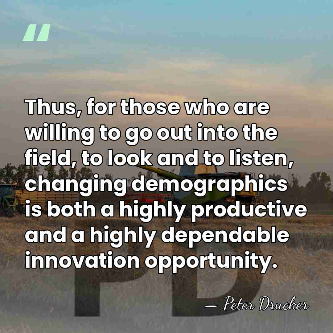 Thus, for those who are willing to go out into the field,&hellip; - Peter Drucker