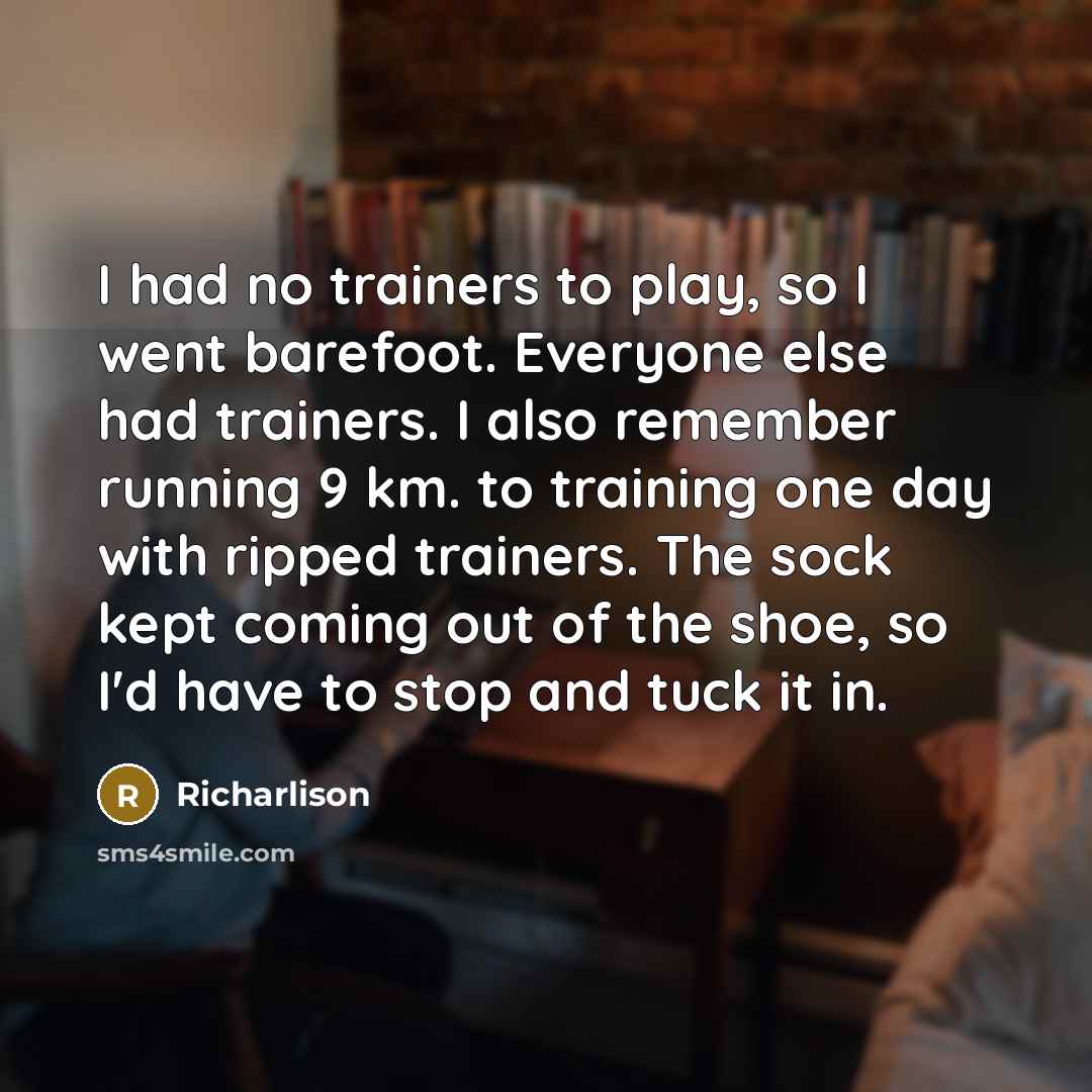 “I had no trainers to play, so I went barefoot.…” quote by Richarlison