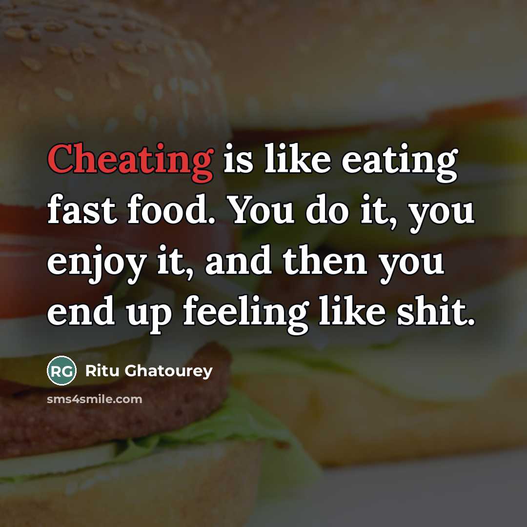 “Cheating is like eating fast food. You do it, you…” quote by Ritu Ghatourey