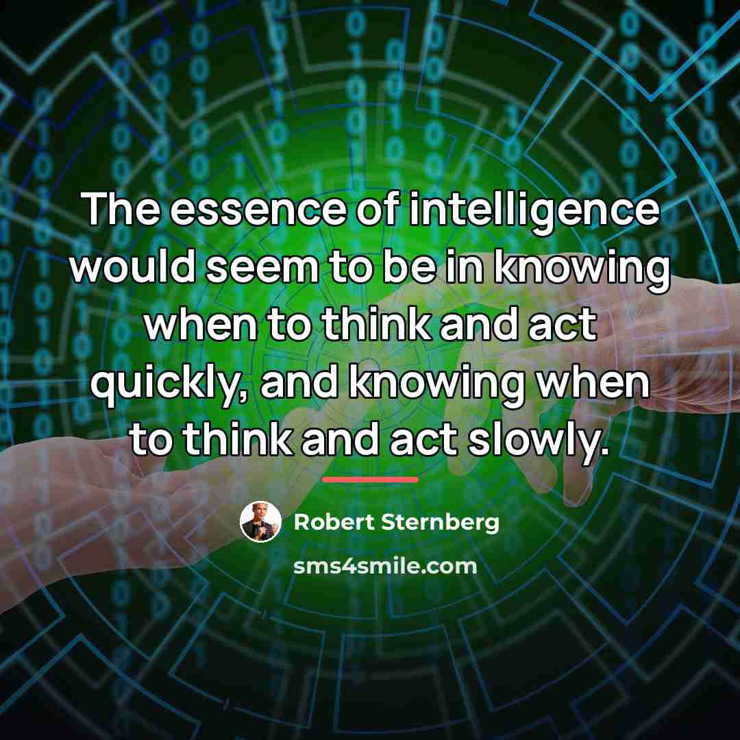 “The essence of intelligence would seem to be in knowing…” quote by Robert Sternberg