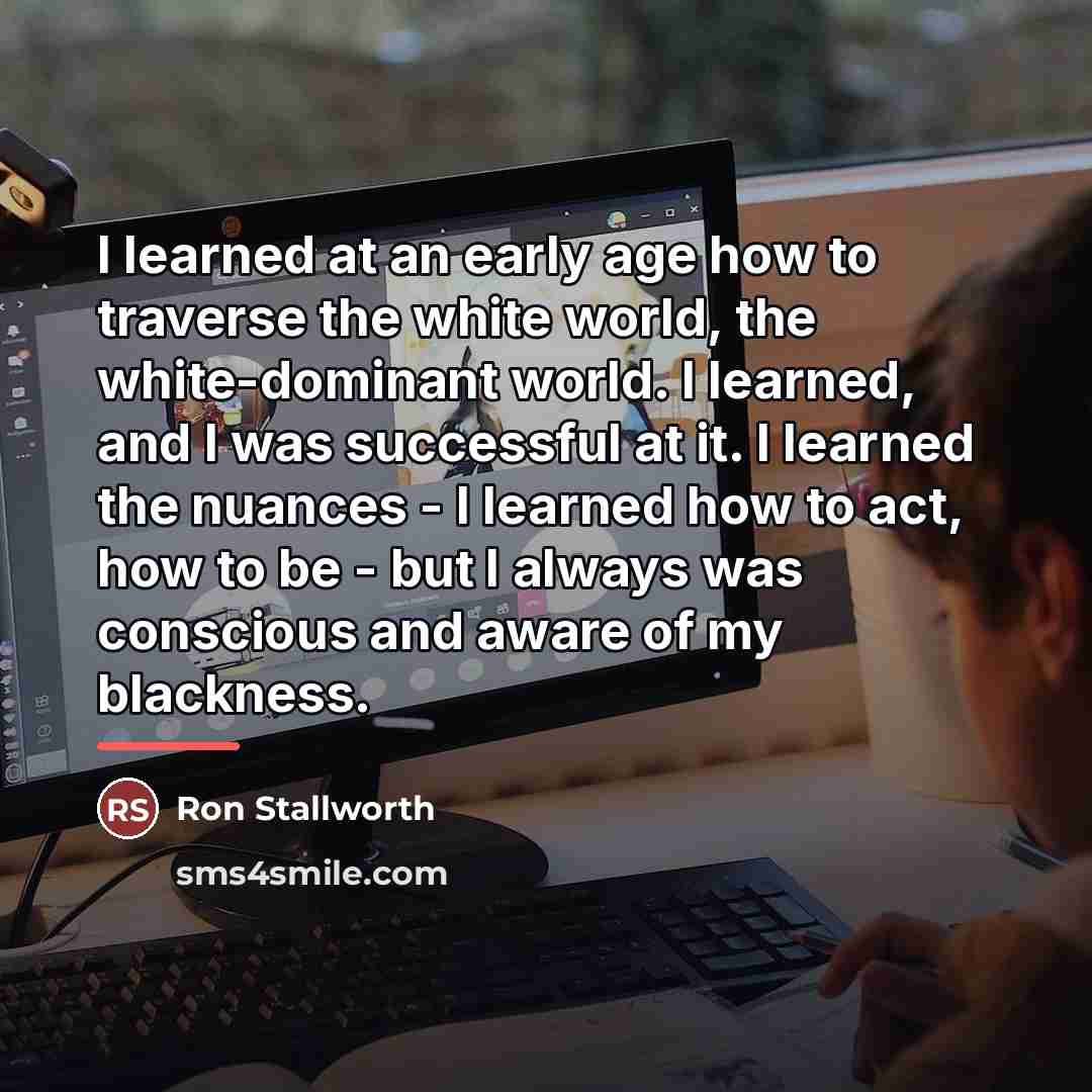 “I learned at an early age how to traverse the…” quote by Ron Stallworth