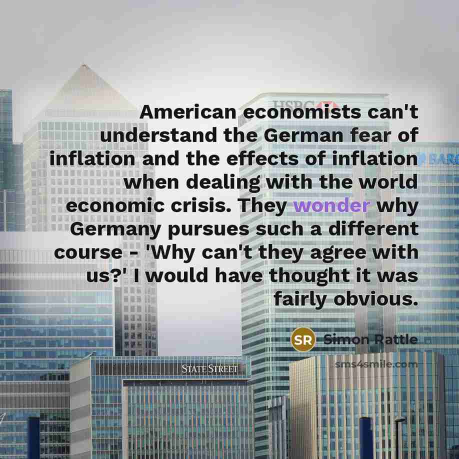 “American economists can't understand the German fear of inflation and…” quote by Simon Rattle