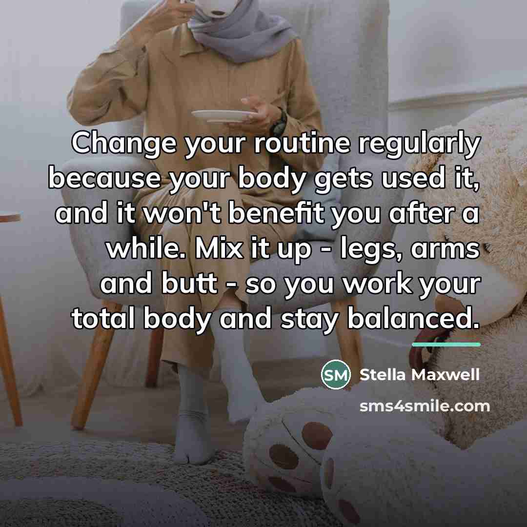 “Change your routine regularly because your body gets used it,…” quote by Stella Maxwell
