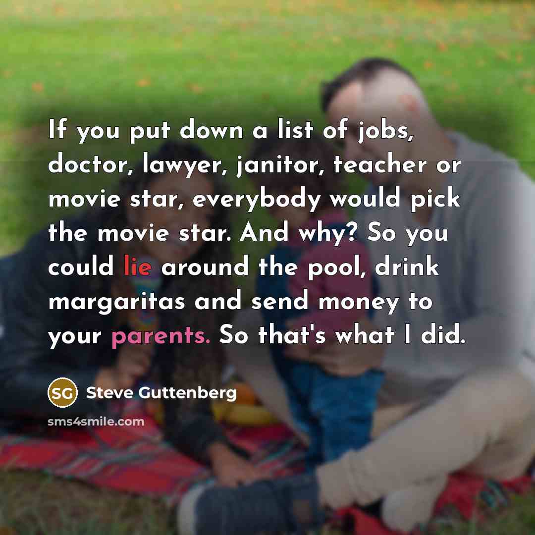 “If you put down a list of jobs, doctor, lawyer,…” quote by Steve Guttenberg