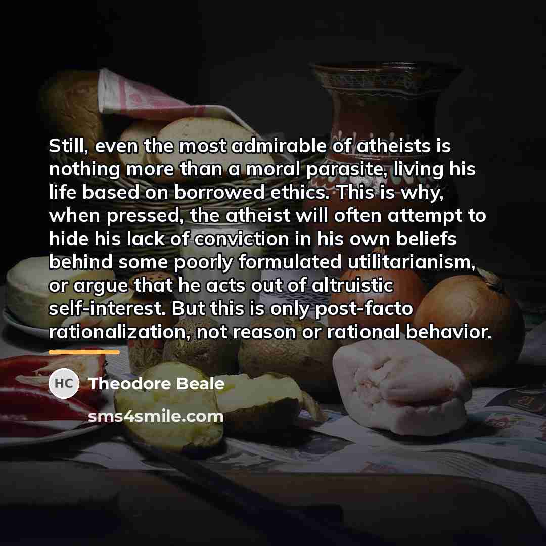 “Still, even the most admirable of atheists is nothing more…” quote by Theodore Beale