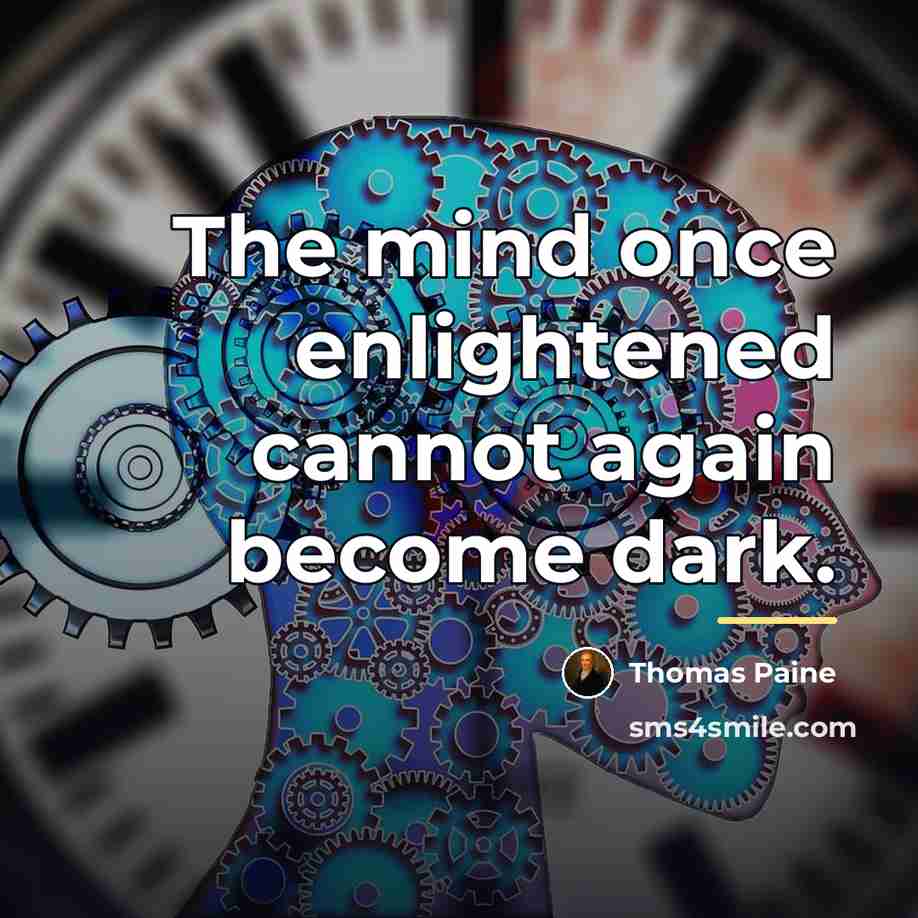“The mind once enlightened cannot again become dark.…” quote by Thomas Paine