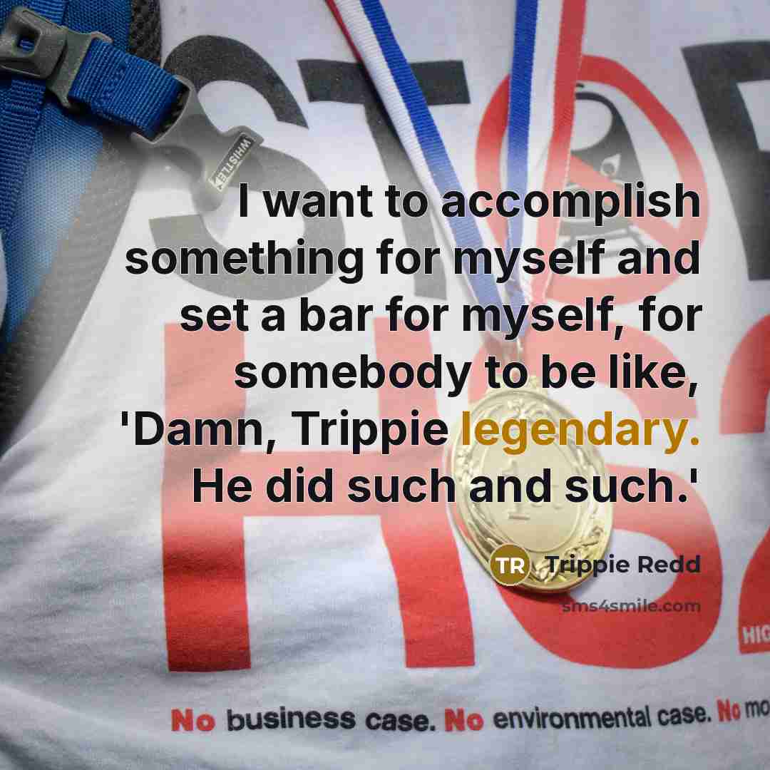 “I want to accomplish something for myself and set a…” quote by Trippie Redd