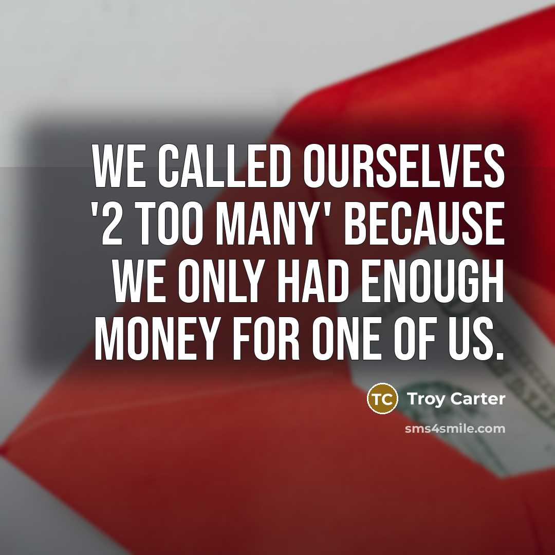 “We called ourselves '2 Too Many' because we only had…” quote by Troy Carter