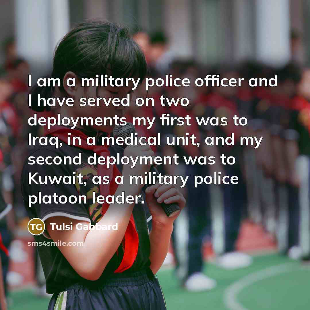 “I am a military police officer and I have served…” quote by Tulsi Gabbard