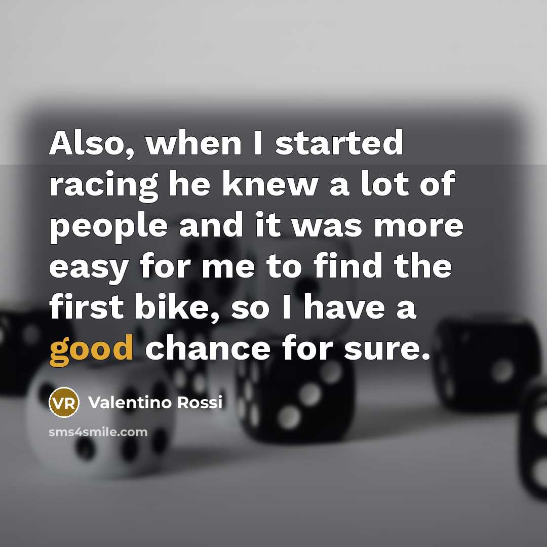 “Also, when I started racing he knew a lot of…” quote by Valentino Rossi