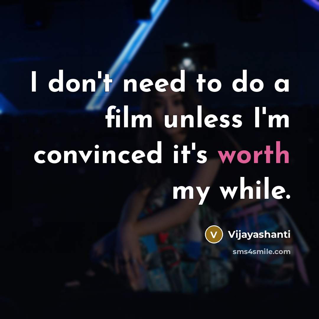 “I don't need to do a film unless I'm convinced…” quote by Vijayashanti