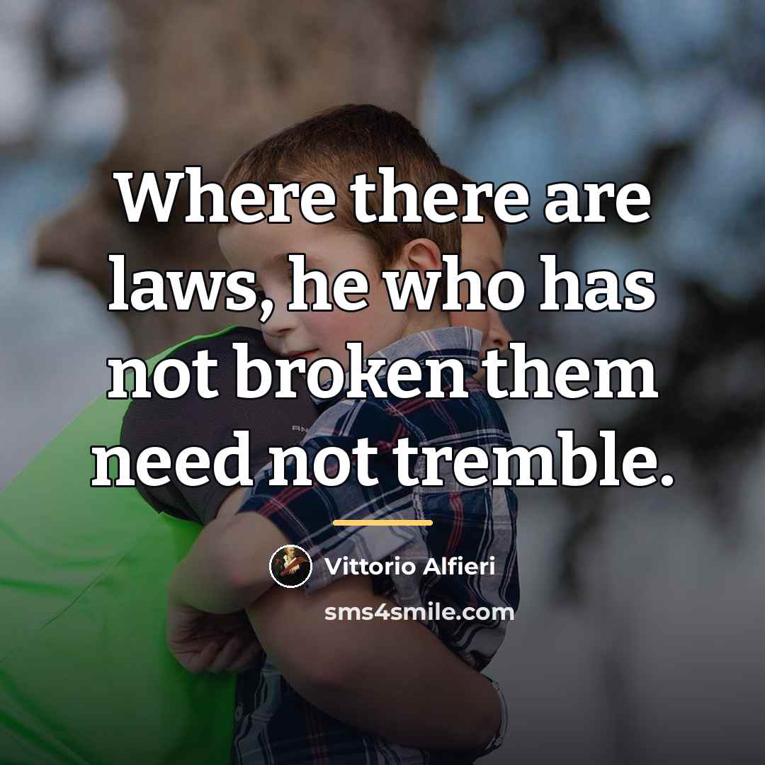 “Where there are laws, he who has not broken them…” quote by Vittorio Alfieri
