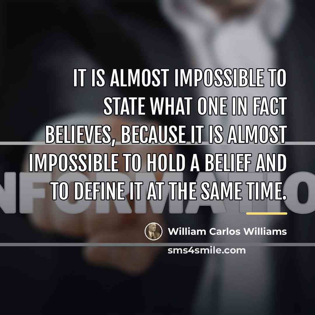 “It is almost impossible to state what one in fact…” quote by William Carlos Williams