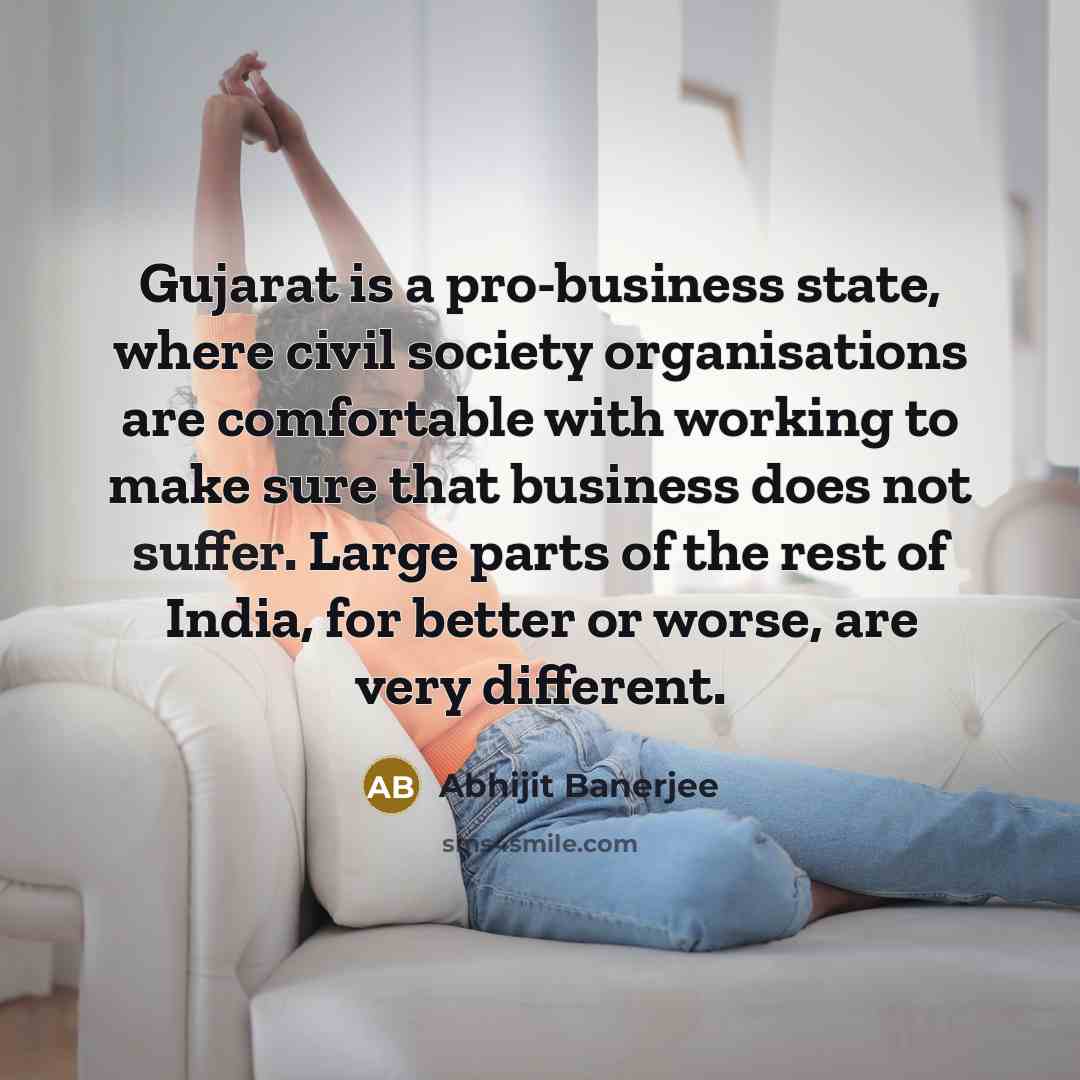 “Gujarat is a pro-business state, where civil society organisations are…” quote by Abhijit Banerjee