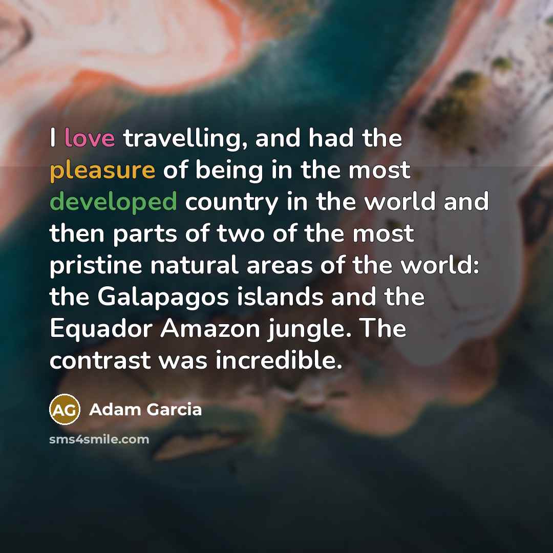 “I love travelling, and had the pleasure of being in…” quote by Adam Garcia