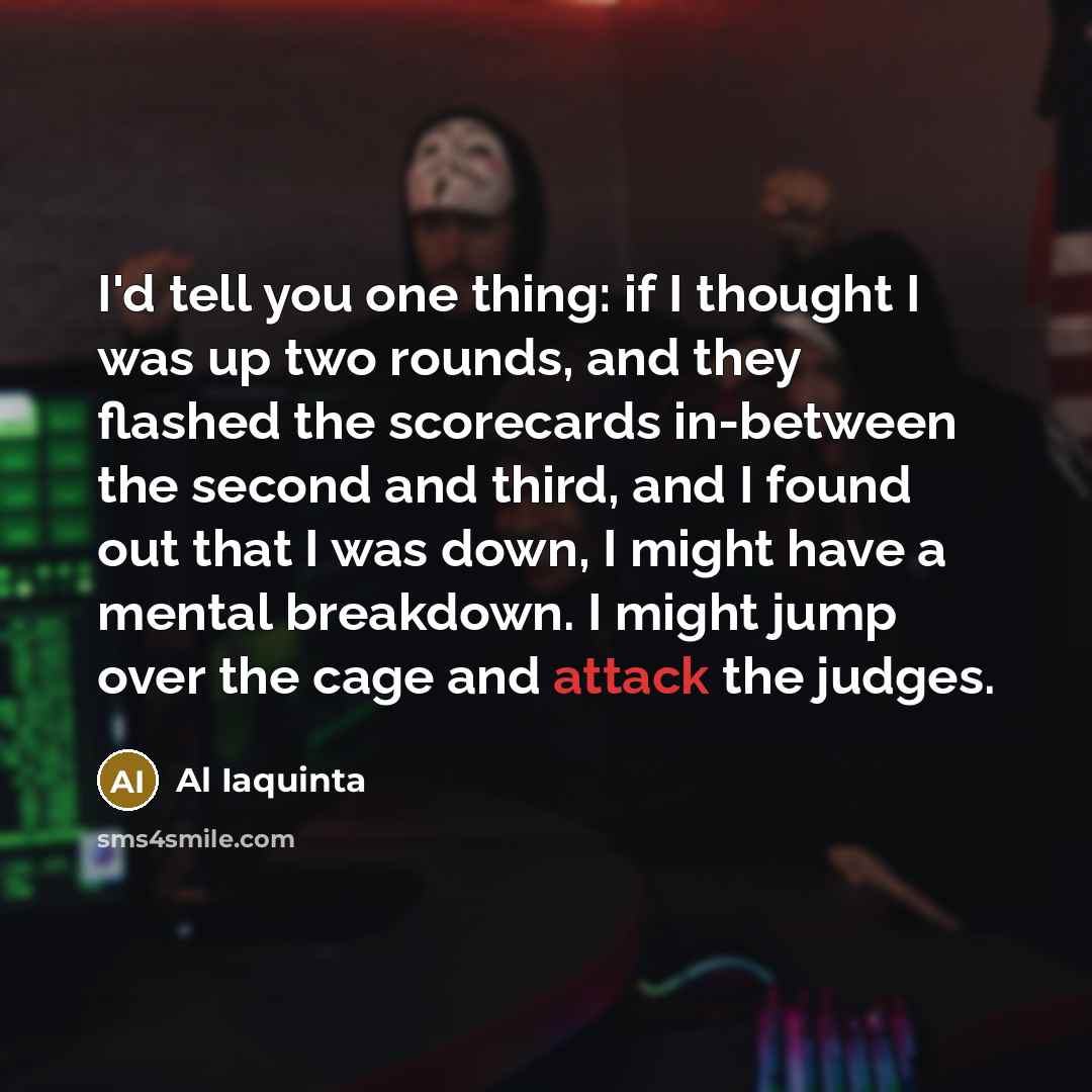 “I'd tell you one thing: if I thought I was…” quote by Al Iaquinta