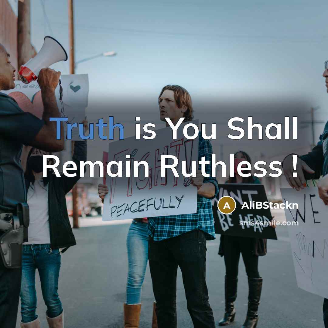 “Truth is You Shall Remain Ruthless !” quote by AliBstackn