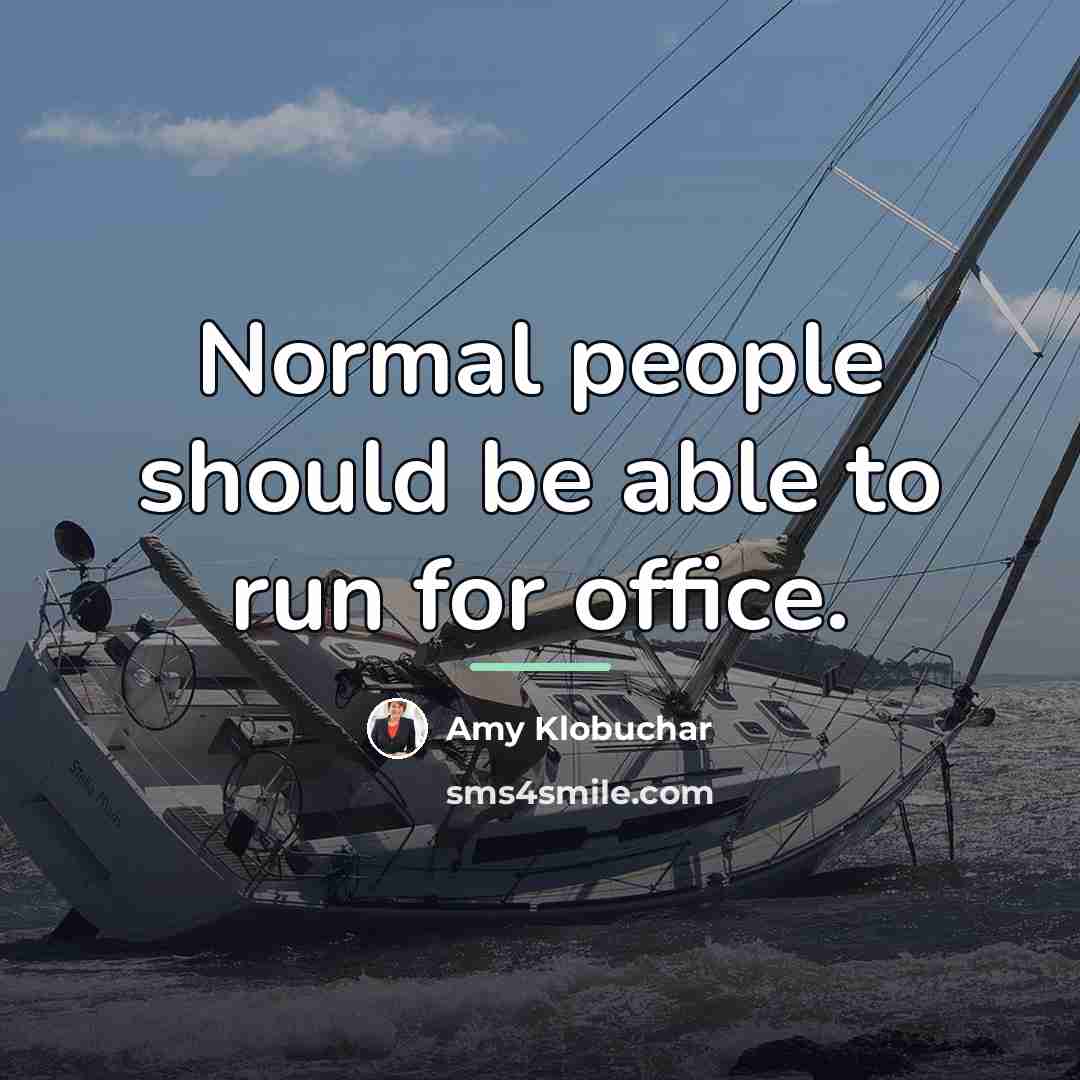 “Normal people should be able to run for office.…” quote by Amy Klobuchar