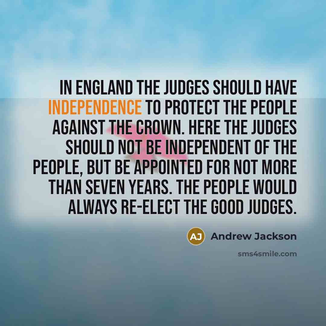 “In England the judges should have independence to protect the…” quote by Andrew Jackson