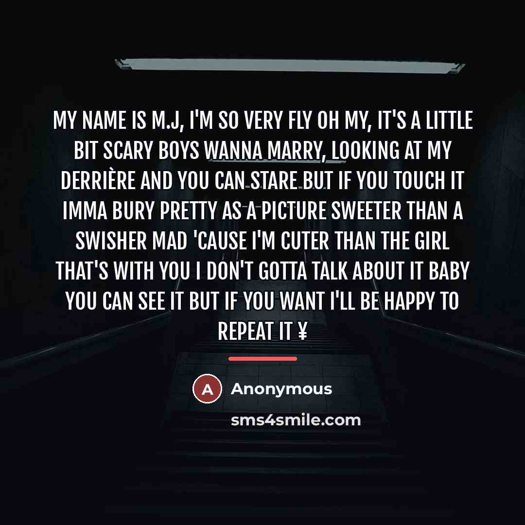 “My name is M.J, I'm so very Fly oh my,…” quote by Anonymous