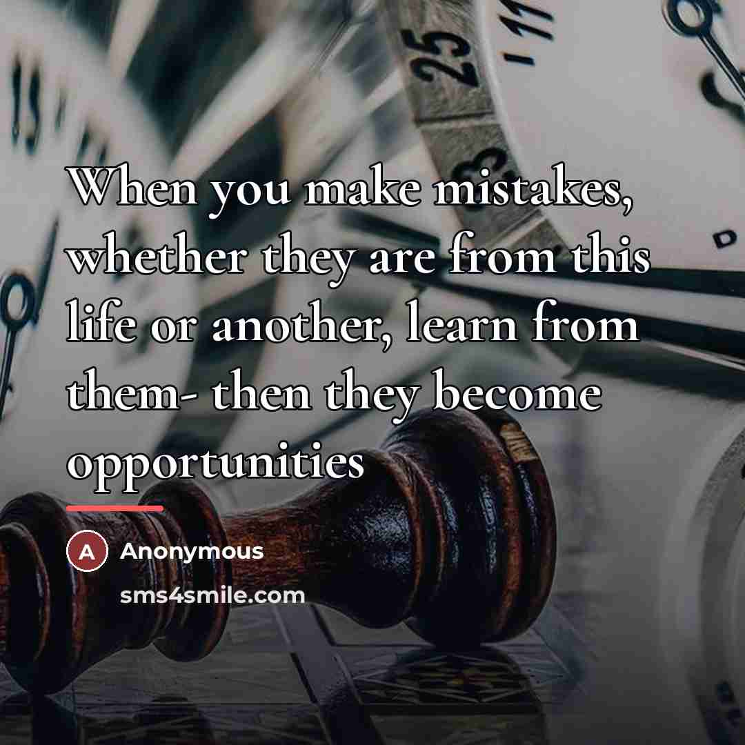 “When you make mistakes, whether they are from this life…” quote by Anonymous