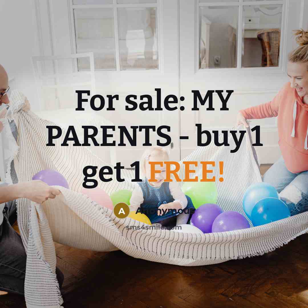 “For sale: MY PARENTS - buy 1 get 1 FREE!…” quote by Anonymous